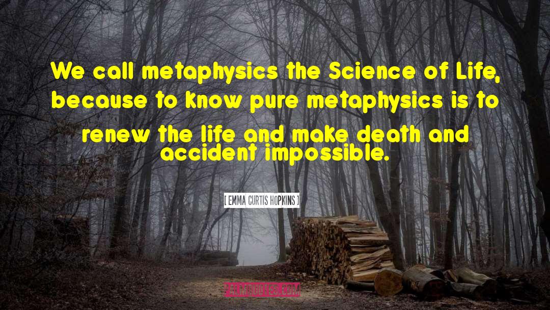 Emma Curtis Hopkins Quotes: We call metaphysics the Science