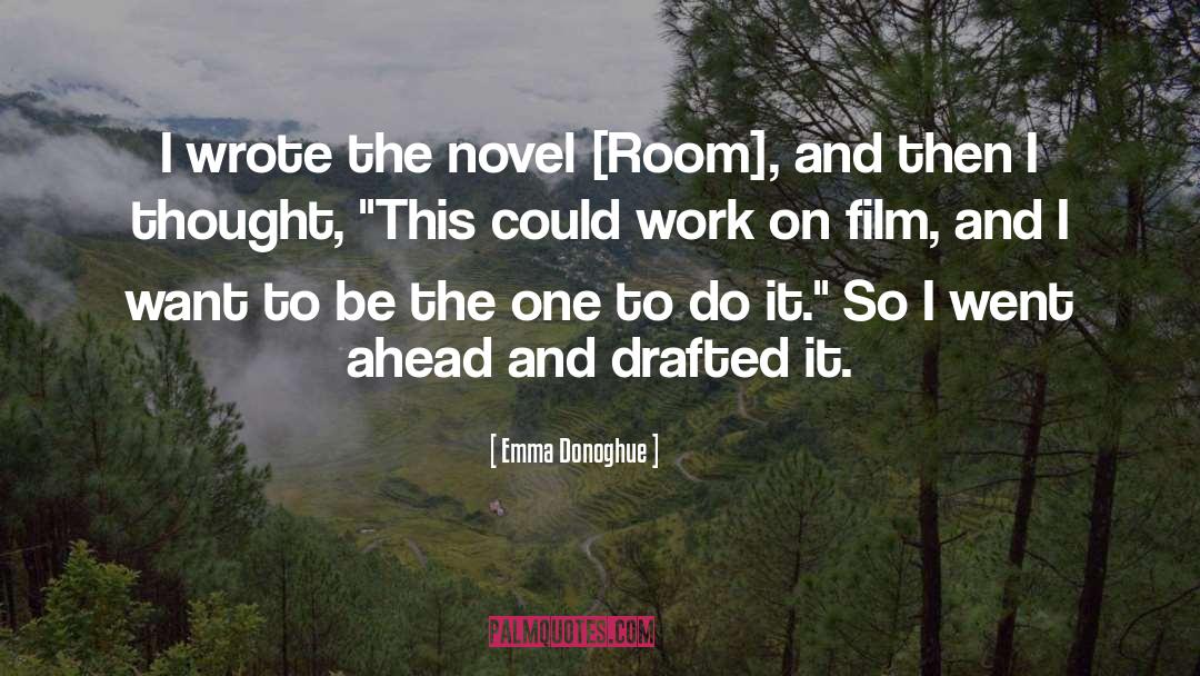 Emma Donoghue Quotes: I wrote the novel [Room],