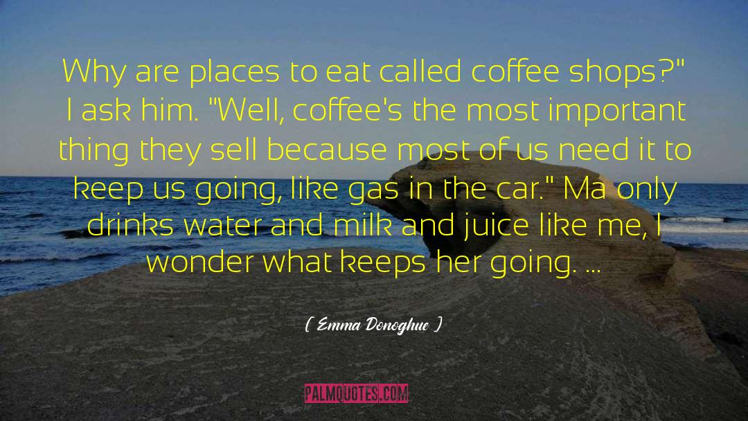 Emma Donoghue Quotes: Why are places to eat