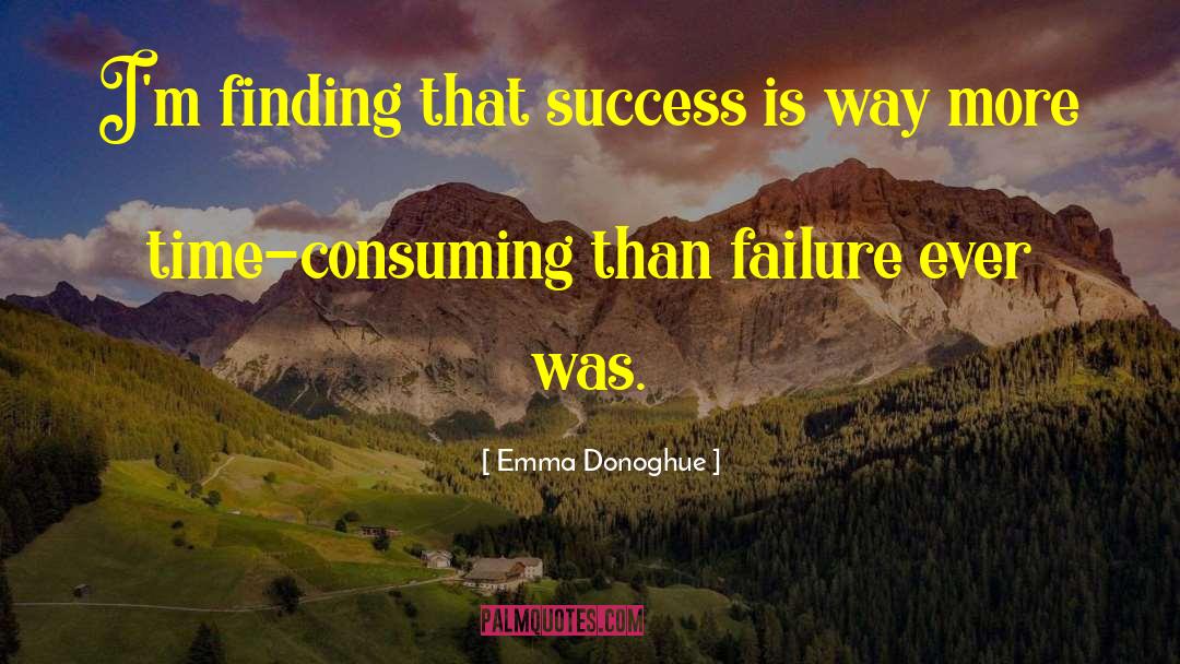Emma Donoghue Quotes: I'm finding that success is