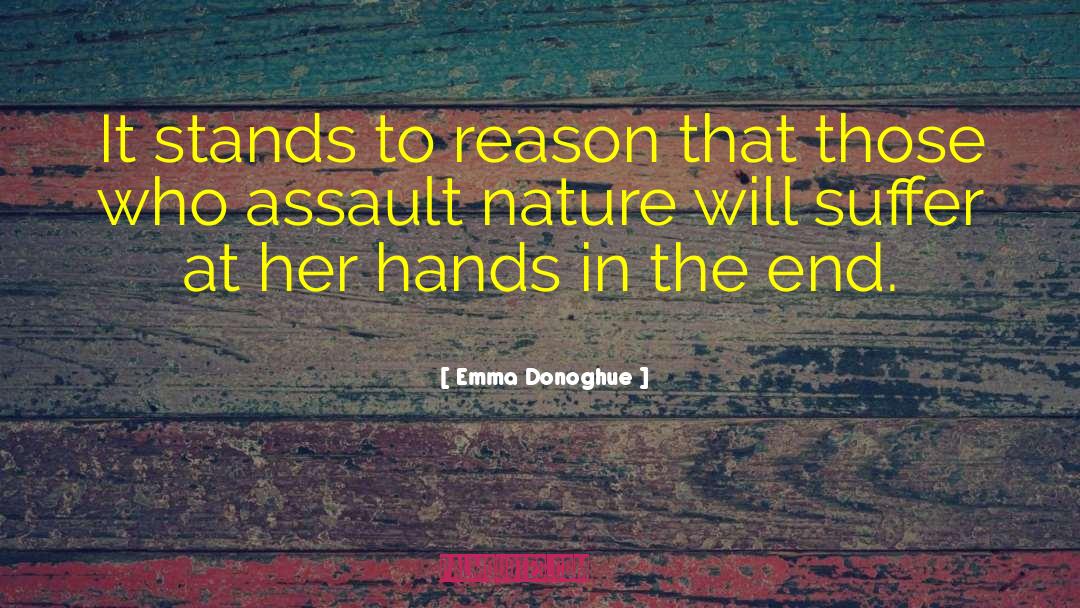 Emma Donoghue Quotes: It stands to reason that