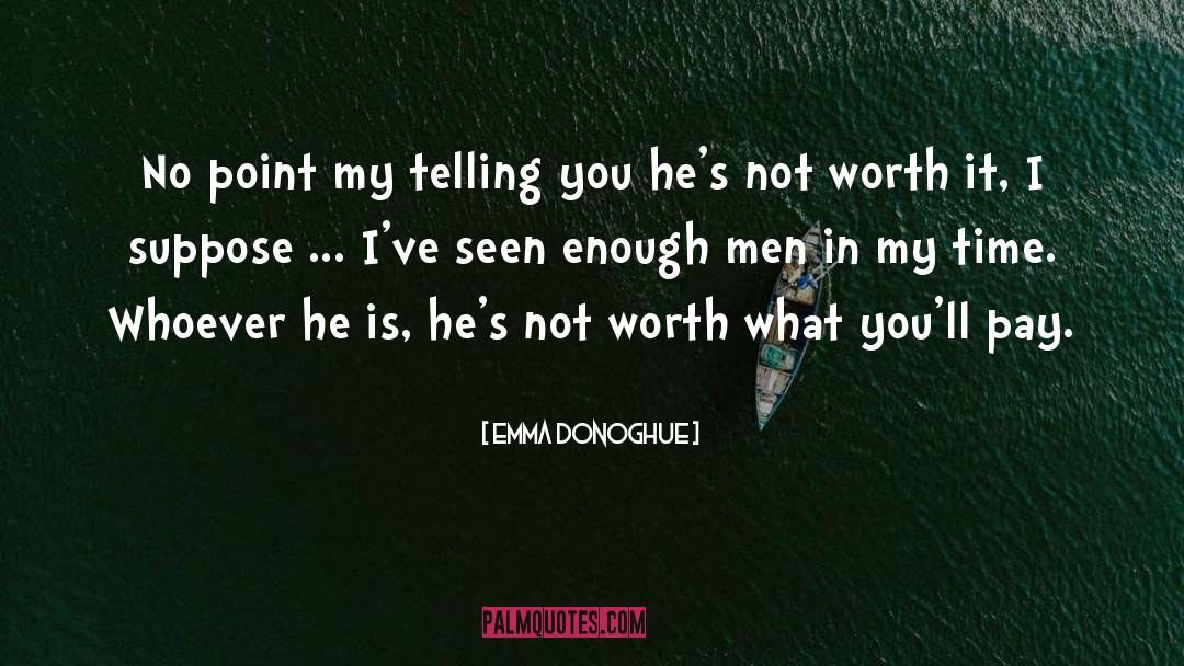 Emma Donoghue Quotes: No point my telling you
