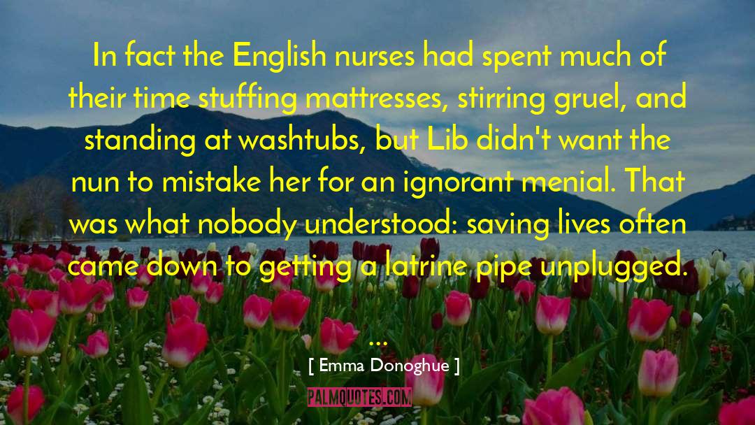 Emma Donoghue Quotes: In fact the English nurses