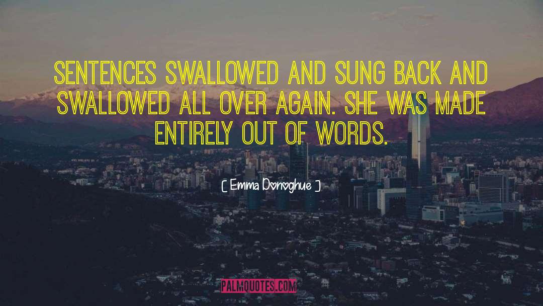 Emma Donoghue Quotes: Sentences swallowed and sung back