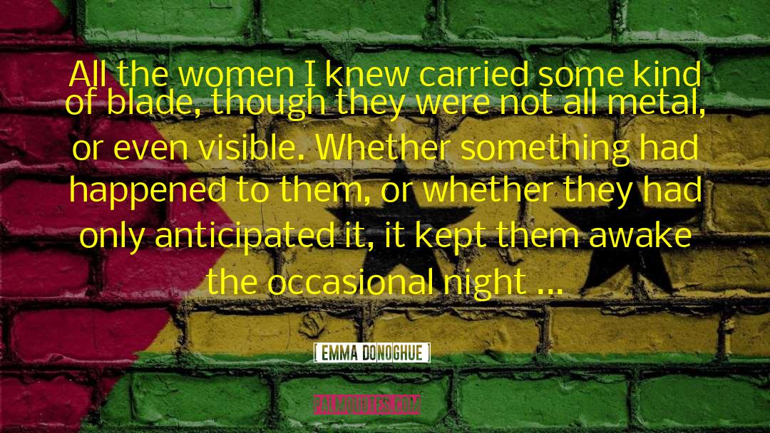 Emma Donoghue Quotes: All the women I knew