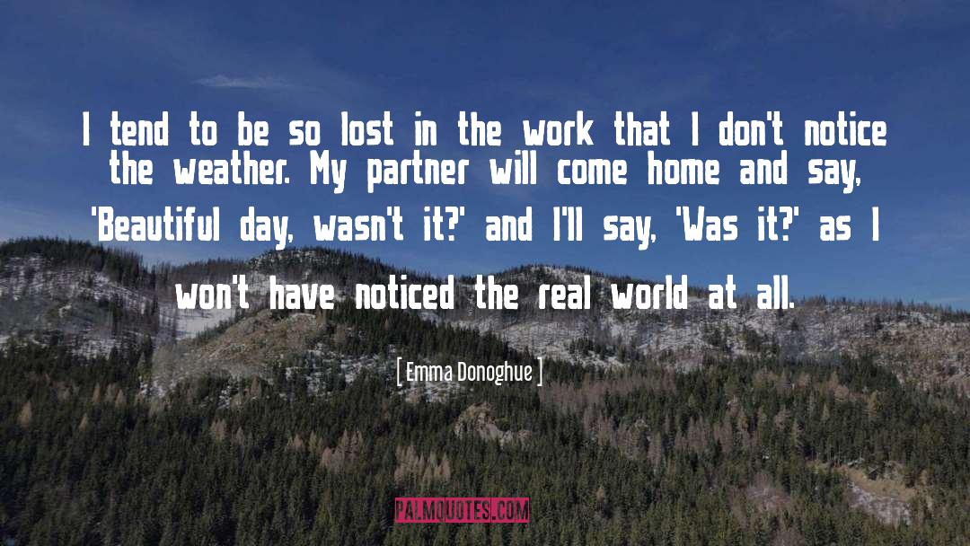Emma Donoghue Quotes: I tend to be so