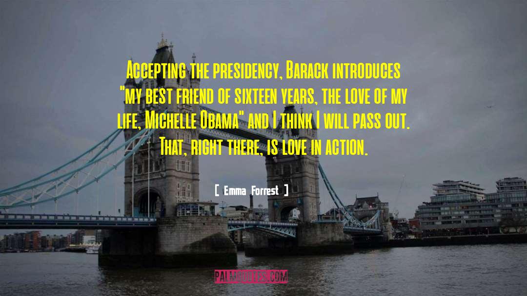 Emma Forrest Quotes: Accepting the presidency, Barack introduces