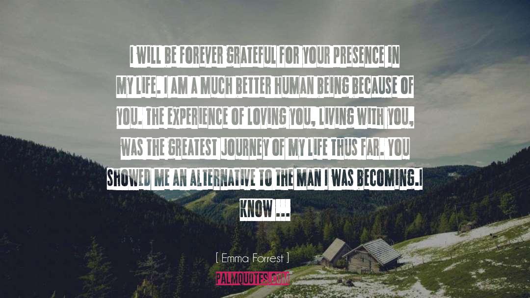 Emma Forrest Quotes: I will be forever grateful