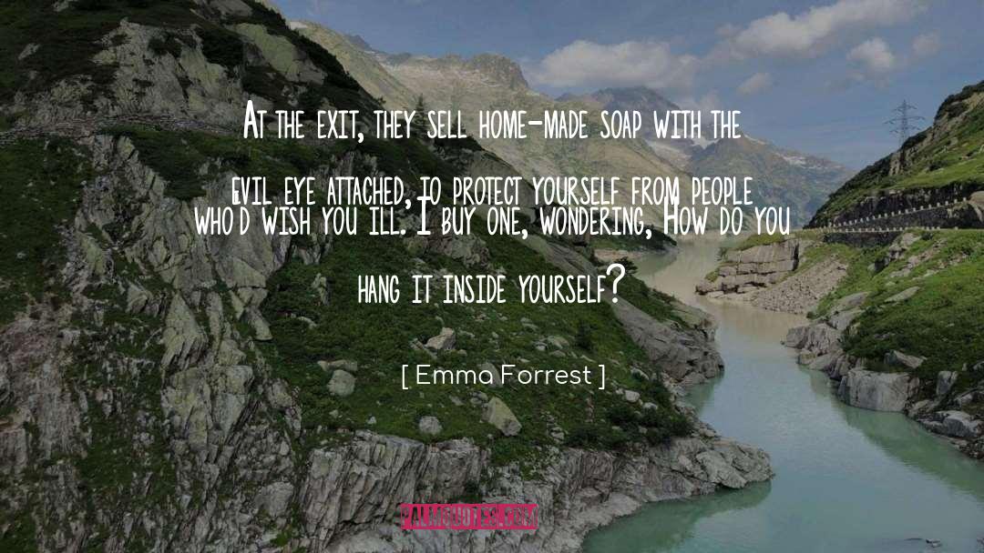 Emma Forrest Quotes: At the exit, they sell