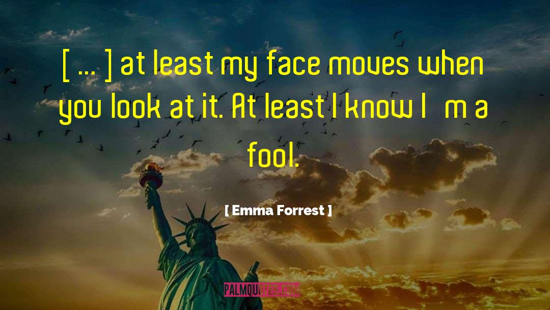 Emma Forrest Quotes: [ ... ] at least