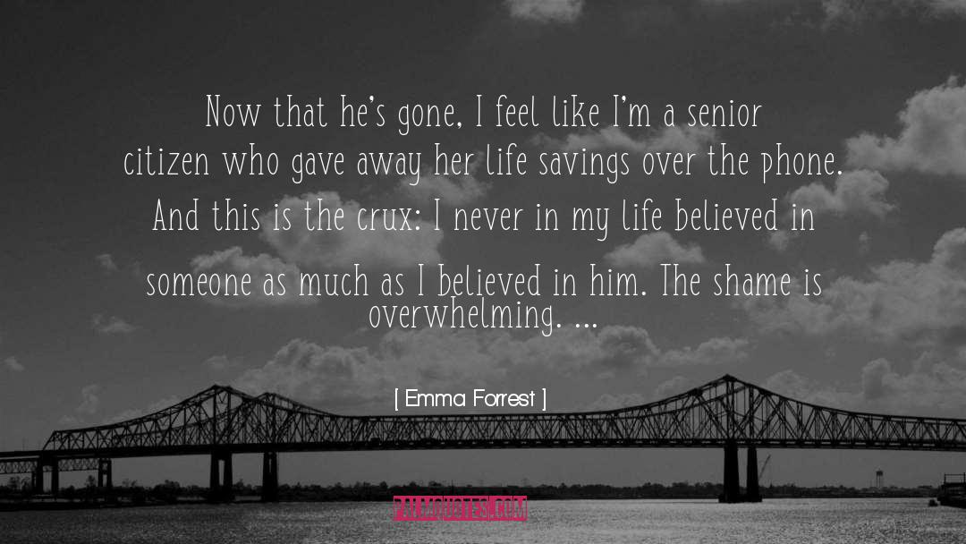 Emma Forrest Quotes: Now that he's gone, I