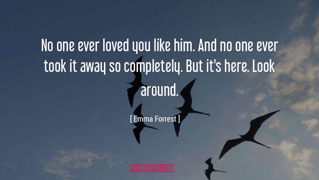 Emma Forrest Quotes: No one ever loved you