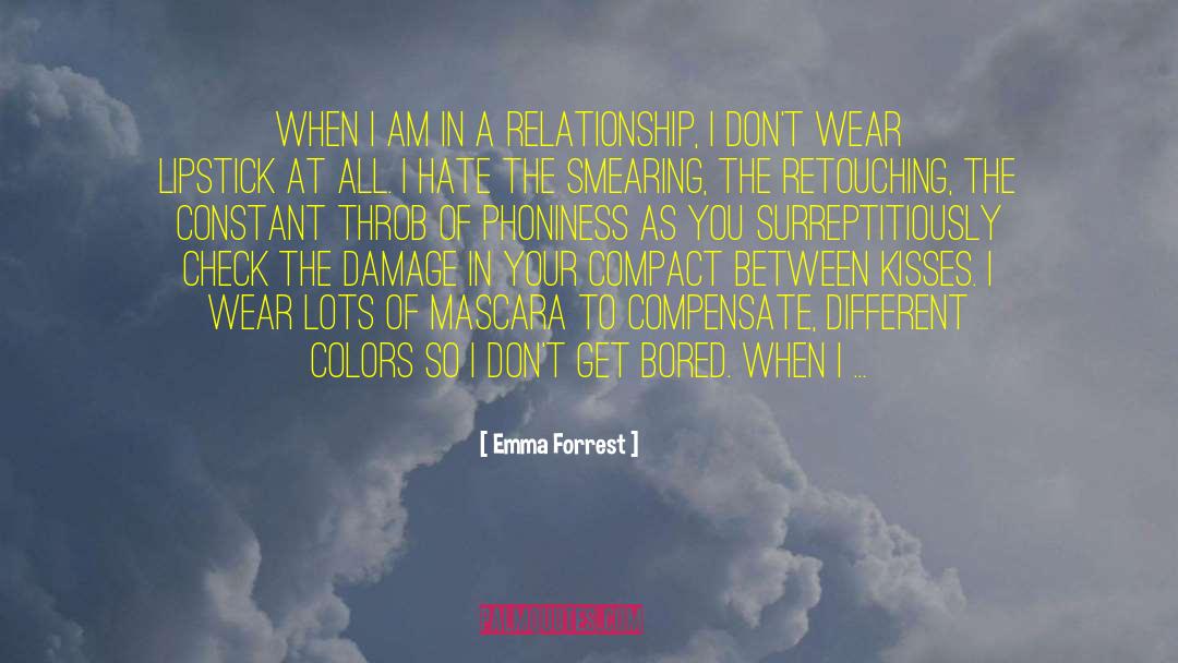 Emma Forrest Quotes: When I am in a