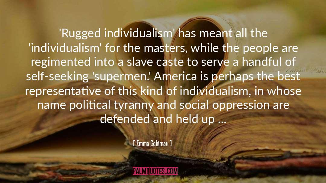 Emma Goldman Quotes: 'Rugged individualism' has meant all