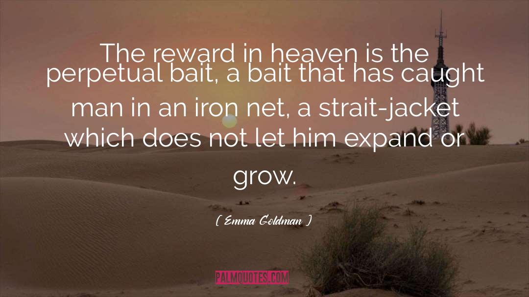 Emma Goldman Quotes: The reward in heaven is