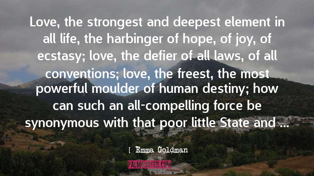 Emma Goldman Quotes: Love, the strongest and deepest