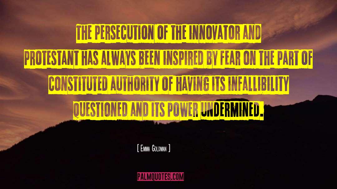 Emma Goldman Quotes: The persecution of the innovator