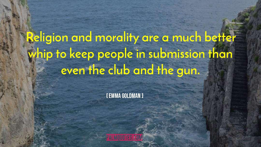 Emma Goldman Quotes: Religion and morality are a