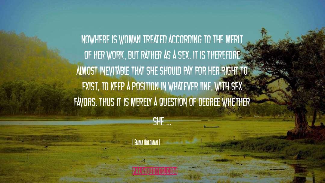 Emma Goldman Quotes: Nowhere is woman treated according