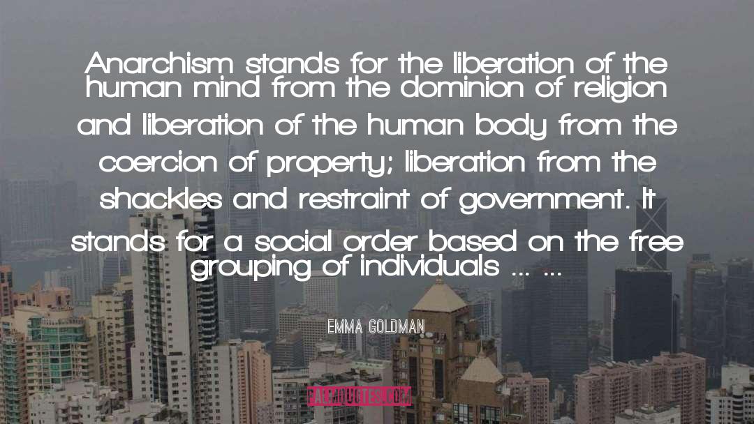 Emma Goldman Quotes: Anarchism stands for the liberation