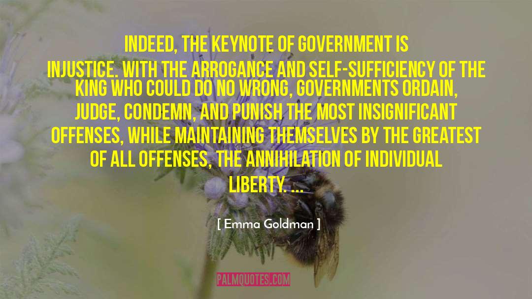 Emma Goldman Quotes: Indeed, the keynote of government