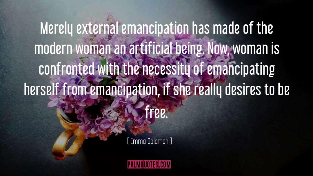 Emma Goldman Quotes: Merely external emancipation has made