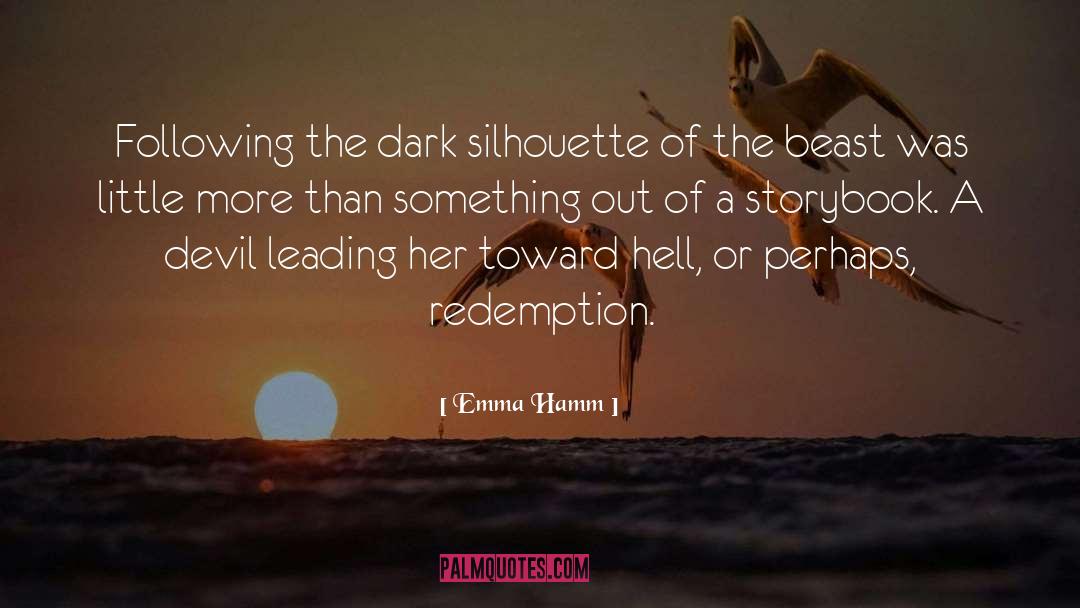 Emma Hamm Quotes: Following the dark silhouette of