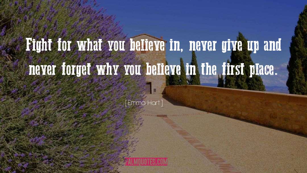 Emma Hart Quotes: Fight for what you believe