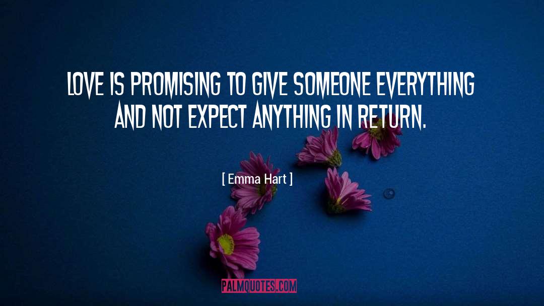 Emma Hart Quotes: Love is promising to give