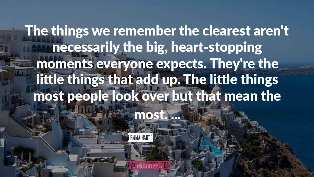 Emma Hart Quotes: The things we remember the