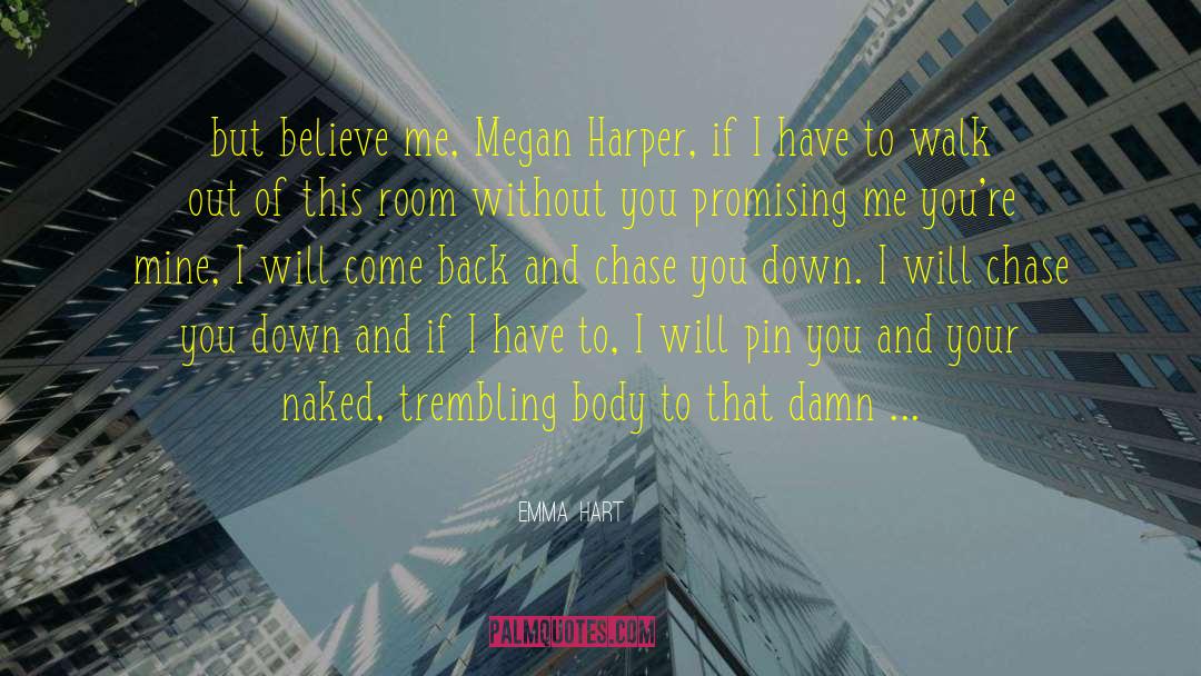 Emma Hart Quotes: but believe me, Megan Harper,