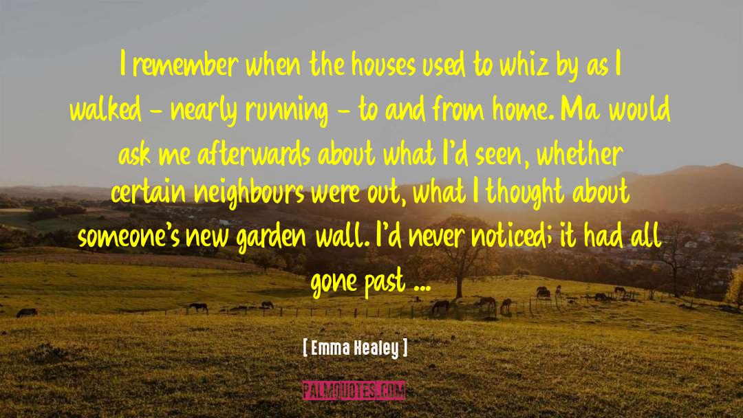 Emma Healey Quotes: I remember when the houses