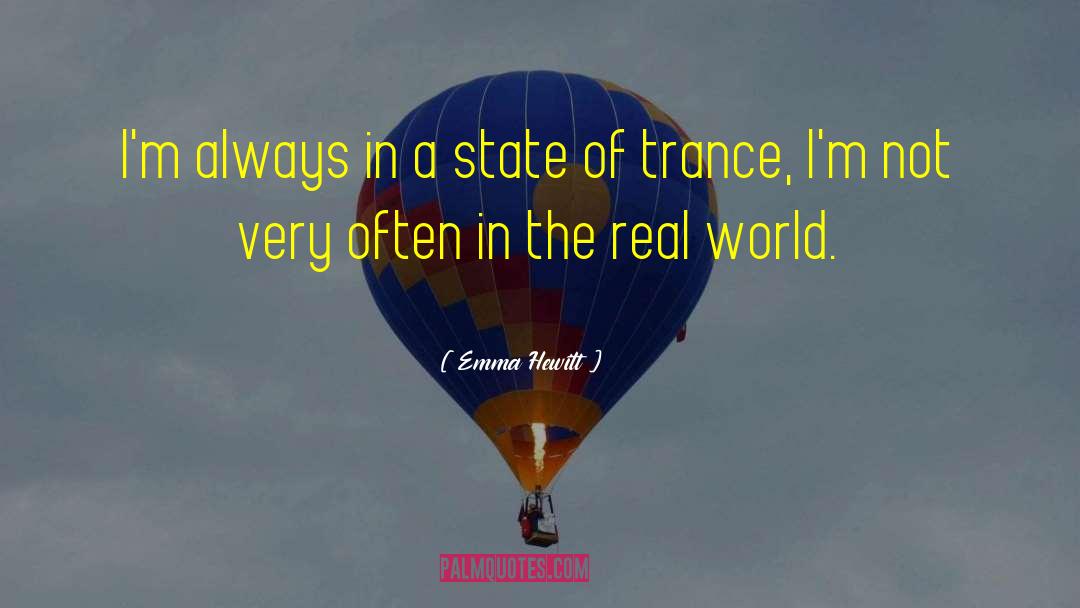 Emma Hewitt Quotes: I'm always in a state