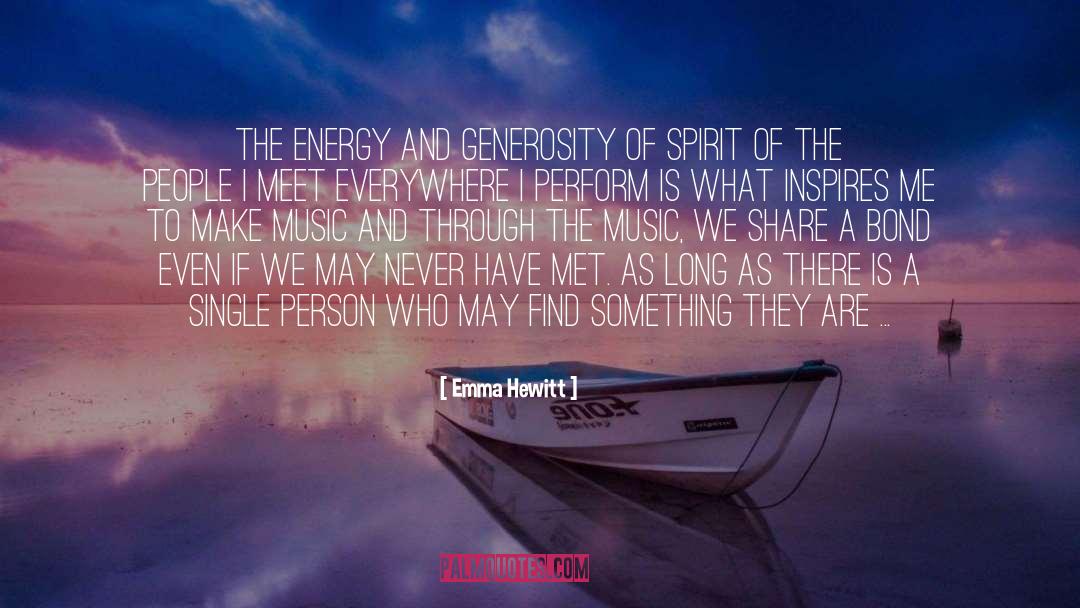 Emma Hewitt Quotes: The energy and generosity of