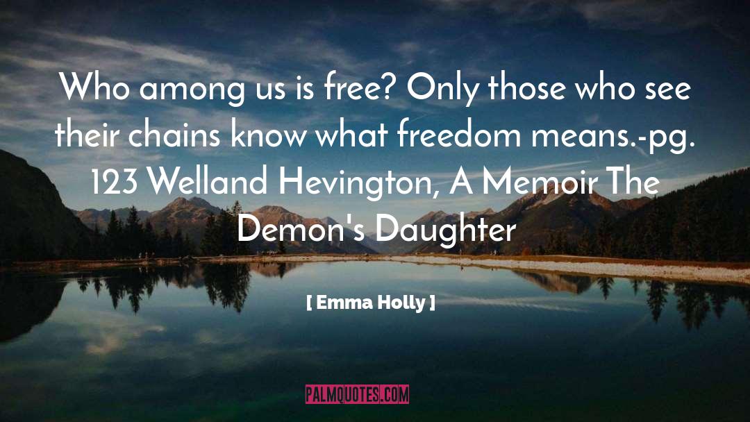 Emma Holly Quotes: Who among us is free?