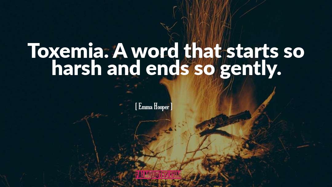 Emma Hooper Quotes: Toxemia. A word that starts