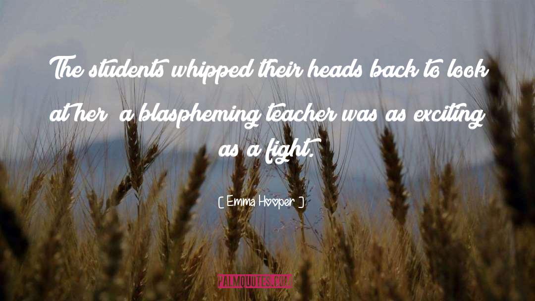 Emma Hooper Quotes: The students whipped their heads