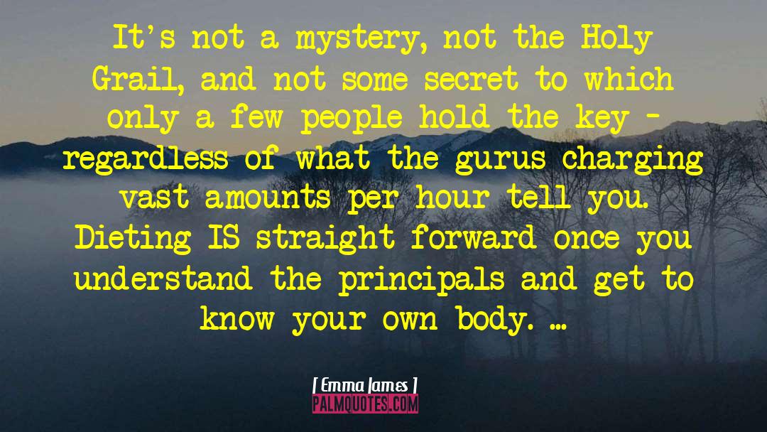 Emma James Quotes: It's not a mystery, not