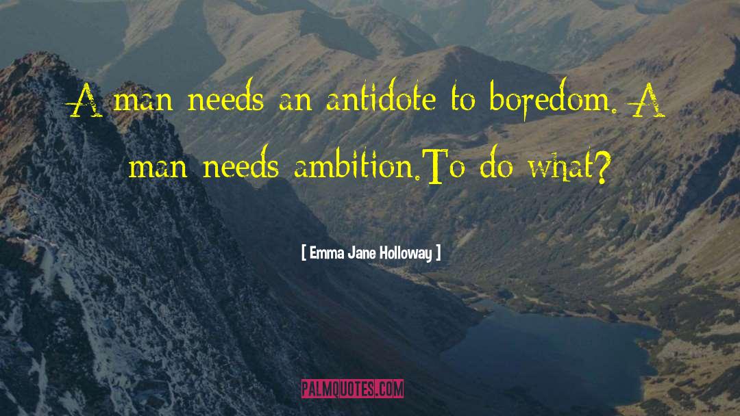 Emma Jane Holloway Quotes: A man needs an antidote