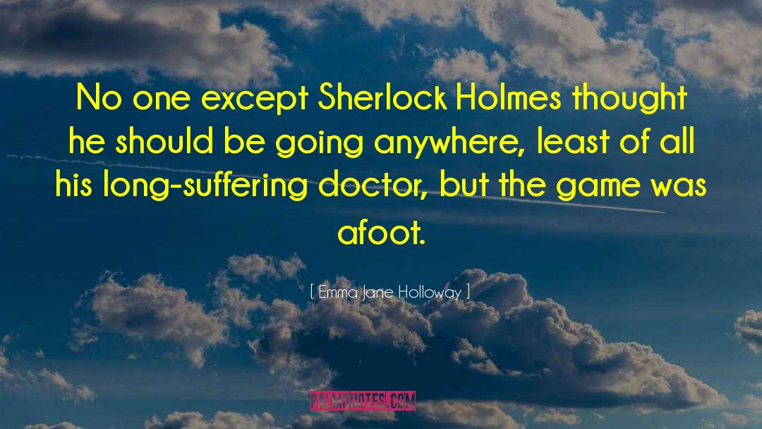 Emma Jane Holloway Quotes: No one except Sherlock Holmes