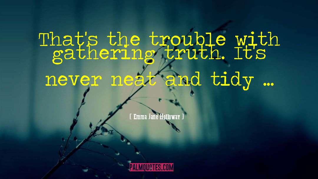 Emma Jane Holloway Quotes: That's the trouble with gathering