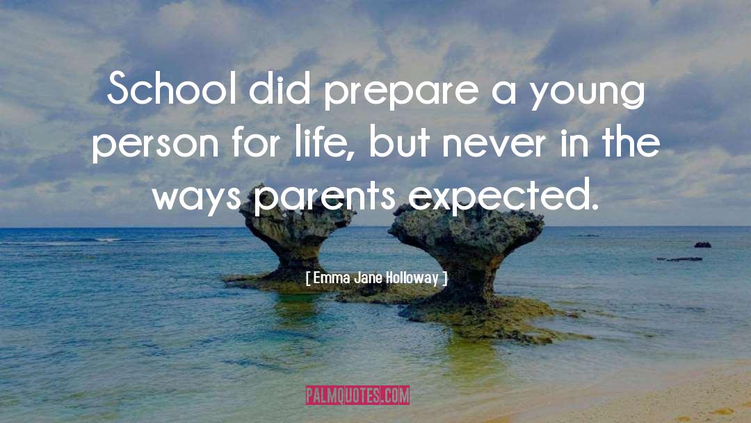Emma Jane Holloway Quotes: School did prepare a young