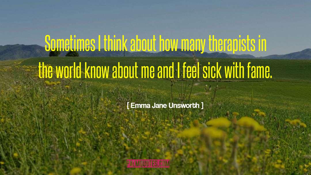Emma Jane Unsworth Quotes: Sometimes I think about how