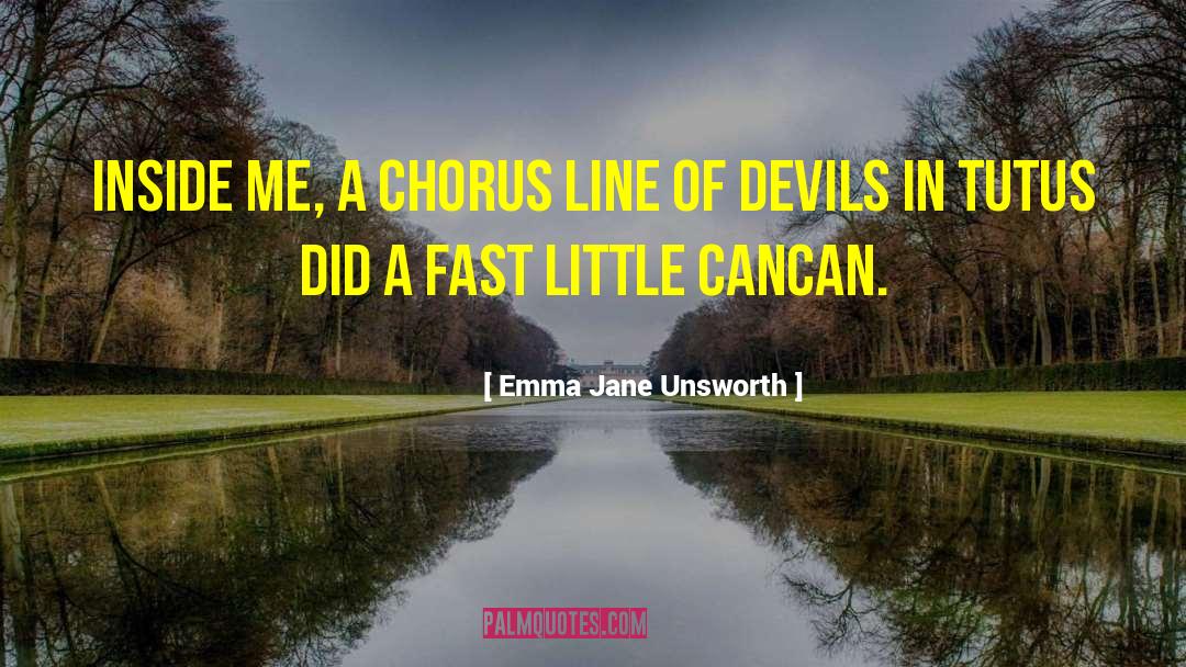 Emma Jane Unsworth Quotes: Inside me, a chorus line