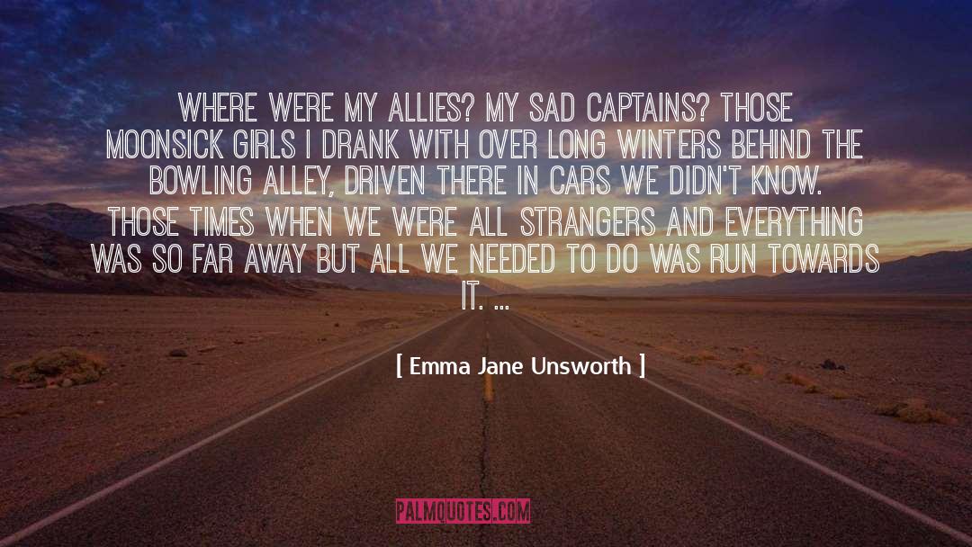 Emma Jane Unsworth Quotes: Where were my allies? My