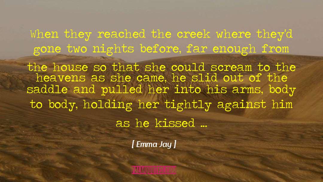 Emma Jay Quotes: When they reached the creek