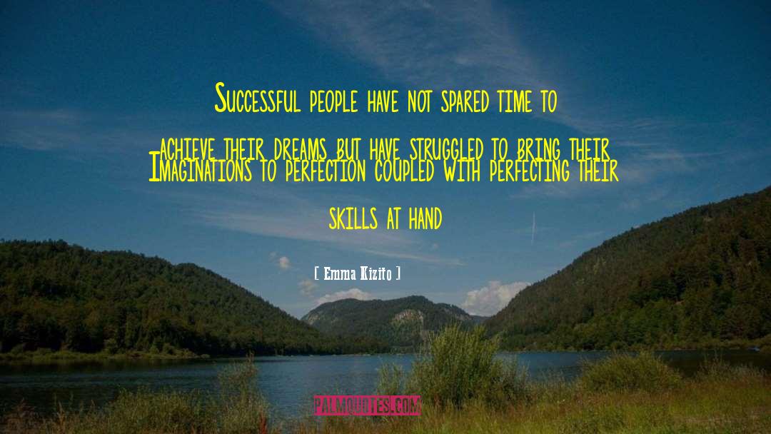 Emma Kizito Quotes: Successful people have not spared