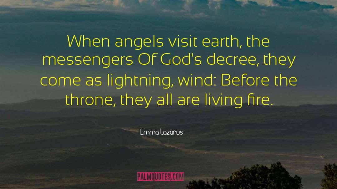 Emma Lazarus Quotes: When angels visit earth, the