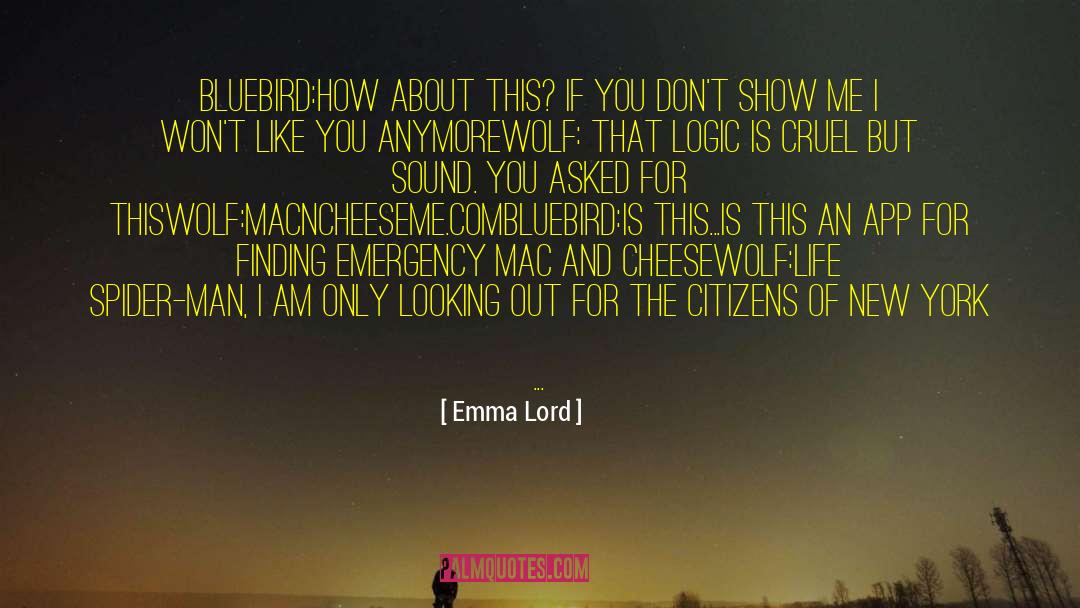 Emma Lord Quotes: Bluebird:<br />How about this? If