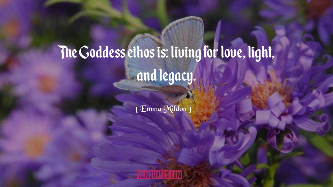 Emma Mildon Quotes: The Goddess ethos is: living